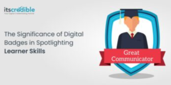 The Significance of Digital Badges in Spotlighting Learner Skills.